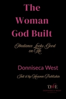 The Woman God Built: Obedience Looks Good on Me B0GVVSSWRT Book Cover