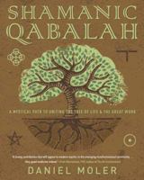 Shamanic Qabalah: A Mystical Path to Uniting the Tree of Life & the Great Work 0738757632 Book Cover