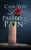 Can You Love Passed the Pain? 1662862512 Book Cover