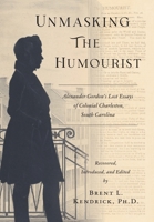 Unmasking The Humourist: Alexander Gordon's Lost Essays of Colonial Charleston, South Carolina (The Wired Researcher) B0FNCCGGTH Book Cover