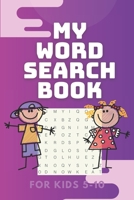 My Word Search Book for Kids 5-10: 12 Fun and Educational Word Search Puzzle Book for Boys and Girls Aged 5 to 10, With Topics: animals, food, ... Ideal Gift for Children You Care About. B08HGPPK9X Book Cover