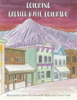 Coloring Crested Butte, Colorado 1087958938 Book Cover