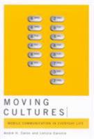 Moving Cultures: Moblie Communication in Everyday Life 0773532307 Book Cover