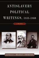 Anti-Slavery Political Writings, 1833-1860: A Reader 0765604035 Book Cover