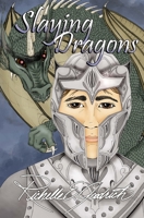 Slaying Dragons: Quotes, Poetry, & a few Short Stories for Every Day of the Year 1545410712 Book Cover