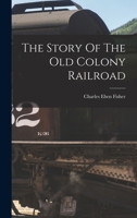 The Story Of The Old Colony Railroad 1016300581 Book Cover