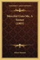 Merciful Unto Me, a Sinner 0548884110 Book Cover
