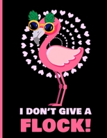 I Don't Give A Flock!: Flamingo Notebook: Trendy Cute Pink Flamingo Composition Notebook for Creative Lettering or Notetaking Youth Journal Book for Kids/Teens 1706244797 Book Cover