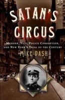 Satan's Circus: Murder, Vice, Police Corruption, and New York's Trial of the Century 1400054710 Book Cover