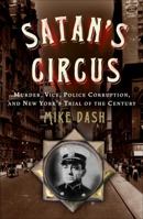 Satan's Circus: Murder, Vice, Police Corruption, and New York's Trial of the Century 1400054729 Book Cover