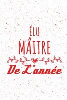 �lu M�itre de l'Ann�e: Un carnet de notes pour un super professeur - 110 pages, lign� - 9x6, 15,24cm x 22,86 cm - 1082588849 Book Cover