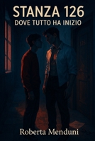 Stanza 126- Dove tutto ha inizio (Italian Edition) B0FHK2P4FD Book Cover