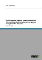 Geschichte und Theorien zur Entstehung von Kriminalit�t und ethische Beleuchtung eines anonymisierten Beispiels 3640923561 Book Cover