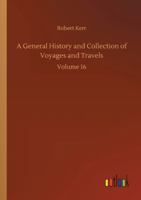 A General History and Collection of Voyages and Travels 9355750277 Book Cover
