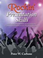 Rockin' Presentation Skills: A high-energy guide that equips experienced presenters to communicate with power, presence, and unforgettable impact. B0GT1GLSYR Book Cover