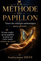 La Méthode du Papillon: Tisser des relations authentiques sans forcer (French Edition) B0H6JZNMRV Book Cover
