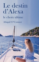 Le destin d'Alexa: Le choix ultime (French Edition) 1963748107 Book Cover