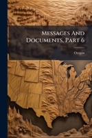 Messages And Documents, Part 6... 1274827493 Book Cover