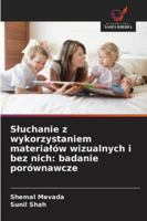 Sluchanie z wykorzystaniem materialów wizualnych i bez nich: badanie porównawcze 6209268013 Book Cover
