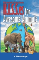 K. I. S. S. es for Awesome Animals : Caring for the Animals You Love While Becoming a Champion for Conservation! 1656155354 Book Cover