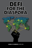 DeFi for the Diaspora: Creating the Foundation to a More Equitable and Sustainable Global Black Economy Through Decentralized Finance 1736709704 Book Cover