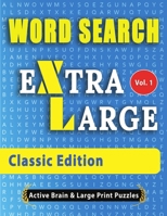 WORD SEARCH Extra Large - Classic Edition: The Largest Print Word Search Puzzles On The Market! 1716278805 Book Cover