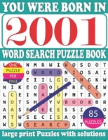 You Were Born in2001 : Word Search Puzzle Book: Get Stress-Free With Hours Of Fun Games For Seniors Adults And More With Solutions B0917LXMBN Book Cover