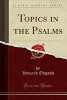 Topics in the Psalms 1018948058 Book Cover