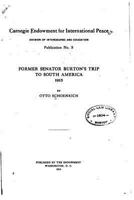 Former Senator Burton's Trip To South America, 1915 (1915) 0530632454 Book Cover