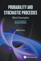 Probability and Stochastic Processes : Work Examples 9819827930 Book Cover