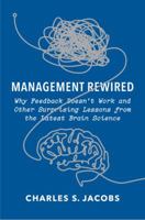 Management Rewired: Why Feedback Doesn't Work and Other Surprising Lessons from the Latest Brain Science 159184262X Book Cover