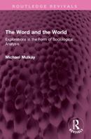 The Word and the World: Explorations in the Form of Sociological Analysis 103271400X Book Cover