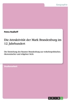 Die Attraktivität der Mark Brandenburg im 12. Jahrhundert: Die Entstehung des Raumes Brandenburg aus verkehrspolitischer, ökonomischer und religiöser Sicht 3668044635 Book Cover