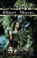 Have Robot, Will Travel (New Isaac Asimov's Robot Mystery) 0743479572 Book Cover