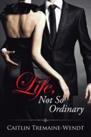 Life, Not So Ordinary 1504979249 Book Cover