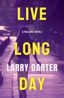 Live Long Day (The Malone Mystery Novels #5) B09ZX1TZZJ Book Cover