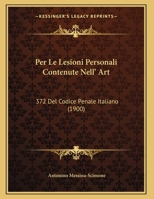 Per Le Lesioni Personali Contenute Nell' Art: 372 Del Codice Penale Italiano (1900) 1162288817 Book Cover