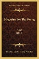 Magazine For The Young: 1854 1167249615 Book Cover