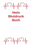 Mein Blutdruck Buch: Blutdruckpass, A5, behalten Sie die Kontrolle �ber Ihre Blutdruckwerte durch Eintragen in dieses Notizbuch mit Platz f�r Erg�nzungen/ f�r �ltere Menschen geeignet/ Geschenkidee 1707804761 Book Cover