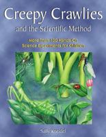 Creepy Crawlies and the Scientific Method: More Than 100 Hands-On Science Experiments for Children 1555911188 Book Cover