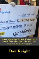 Save Chicago State University and Fire Govenor Now!!!!!!!!: Billionaire Has All He Needs and Makes Poor Suffer More!!!!!!!! 1523636521 Book Cover