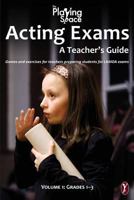 Acting Exams: A Teacher's Guide: Games and exercises for teacher's preparing students for LAMDA exams 1523300779 Book Cover