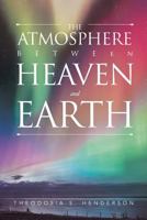 The Atmosphere between Heaven and Earth 164214052X Book Cover
