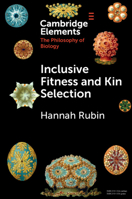 Inclusive Fitness and Kin Selection (Elements in the Philosophy of Biology) 1009011480 Book Cover