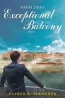 From That Exceptional Balcony: Part One 168289570X Book Cover