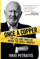 Once a Copper: The Life and Times of Brian ‘The Skull’ Murphy 0648066339 Book Cover
