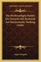 Die Merkwurdigen Punkte Des Dreiecks Mit Rucksicht Auf Harmonische Theilung (1848) 1161112731 Book Cover