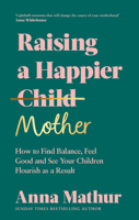 How to Be the Mum You Want to Be: Understand your emotions, stop comparing, start enjoying motherhood 0241559839 Book Cover