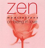 Zen Meditations on Being in Love (Zen Meditations) 1570716463 Book Cover