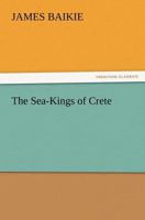 The Sea-Kings of Crete 1519490607 Book Cover